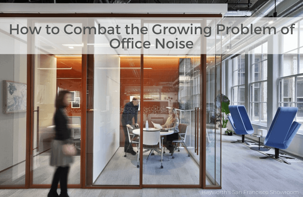 Office setting with caption of "How to Combat the Growing Problem of Office Noise"